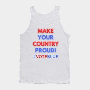 MAKE YOUR COUNTRY PROUD!  #VOTEBLUE Tank Top